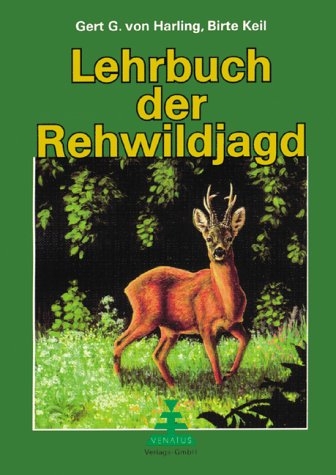 Lehrbuch der Rehwildjagd - Gert G von Harling, Birte Keil