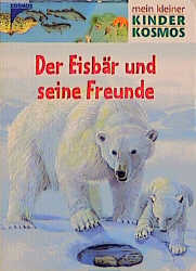 Der Eisb&auml;r und seine Freunde