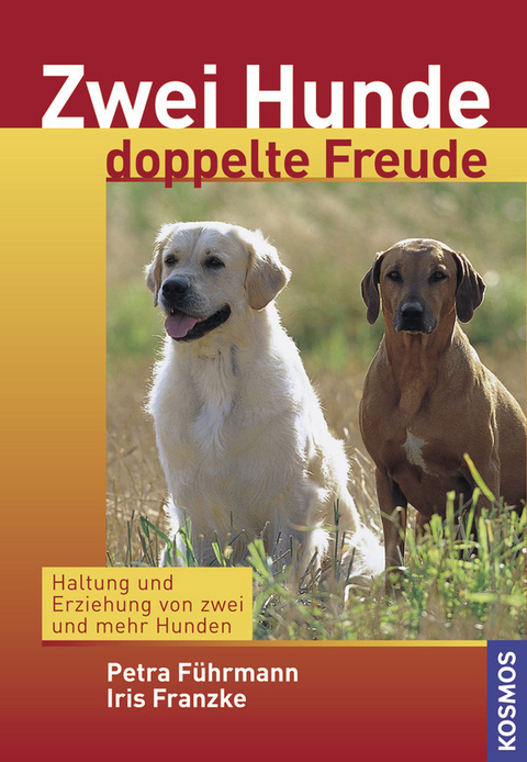 Zwei Hunde, doppelte Freude - Iris Franzke, Petra F&uuml;hrmann
