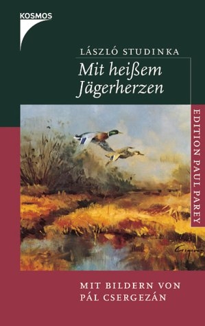 Mit hei&szlig;em J&auml;gerherzen - Laszlo Studinka