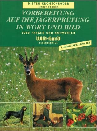 Vorbereitung auf die J&auml;gerpr&uuml;fung in Wort und Bild - Dieter Kromschr&ouml;der, Horst Becker