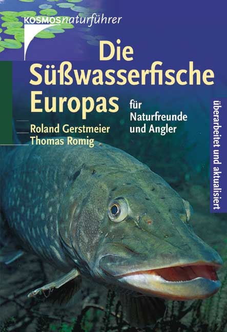 Die S&uuml;sswasserfische Europas - Roland Gerstmeier, Thomas Romig