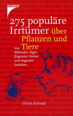 275 popul&auml;re Irrt&uuml;mer &uuml;ber Pflanzen und Tiere - Ulrich Schmid