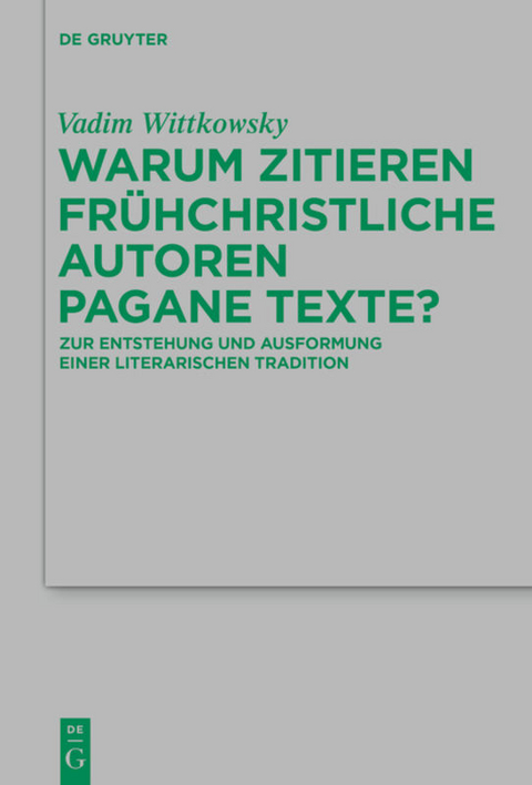 Warum zitieren fr&uuml;hchristliche Autoren pagane Texte? - Vadim Wittkowsky