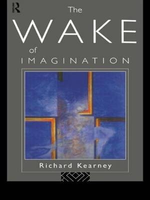 Wake of Imagination -  Richard Kearney