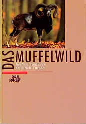 Das Muffelwild - Friedrich T&uuml;rcke, Herbert Tomiczek