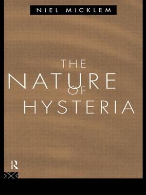 Nature of Hysteria -  Niel Micklem