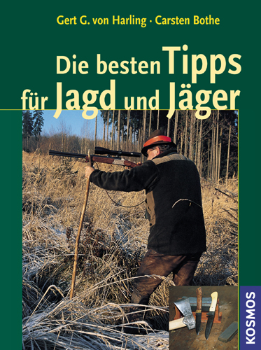 Die besten Tipps für Jagd und Jäger - Gert G von Harling, Carsten Bothe