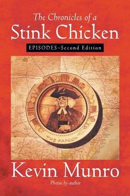 The Chronicles of a Stink Chicken - Kevin Munro