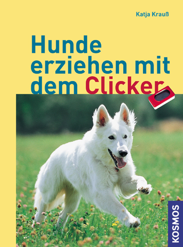 Hunde erziehen mit dem Clicker - Katja Krauss