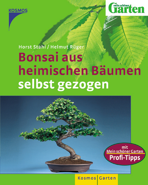 Bonsai aus heimischen B&auml;umen selbst gezogen - Horst Stahl, Helmut R&uuml;ger