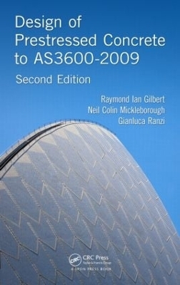 Design of Prestressed Concrete to AS3600-2009 - Raymond Ian Gilbert, Neil Colin Mickleborough, Gianluca Ranzi