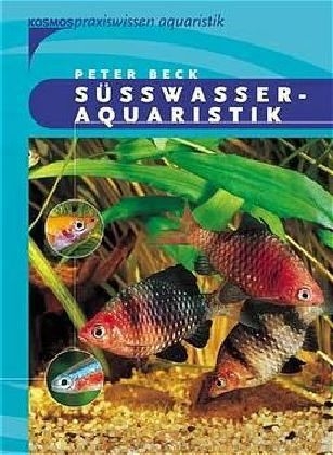 S&uuml;sswasseraquaristik - Peter Beck