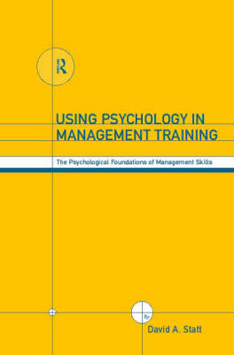 Using Psychology in Management Training -  David A. Statt