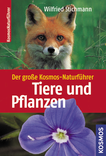 Der gro&szlig;e Kosmos-Naturf&uuml;hrer Tiere und Pflanzen - Ursula Stichmann-Marny, Wilfried Stichmann, Erich Kretzschmar