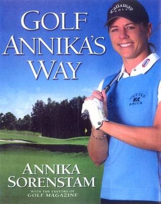 Golf Annika's Way - Annika Sorenstam