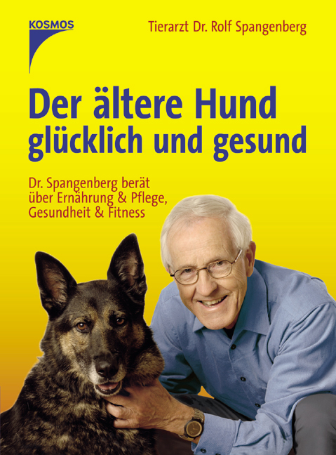 Der &auml;ltere Hund - gl&uuml;cklich und gesund - Rolf Spangenberg
