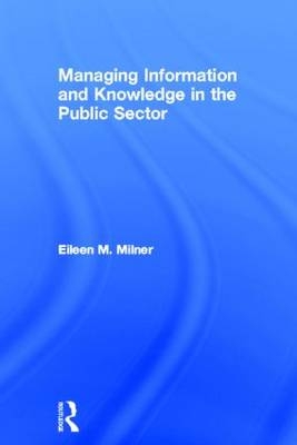 Managing Information and Knowledge in the Public Sector -  Eileen Milner