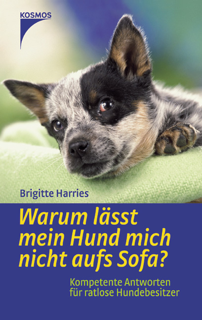 Warum l&auml;sst mein Hund mich nicht aufs Sofa? - Brigitte Harries
