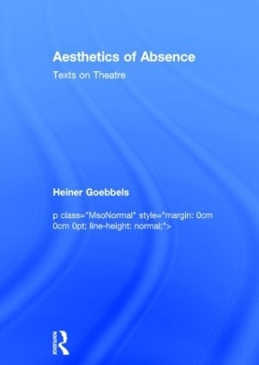 Aesthetics of Absence - Heiner Goebbels