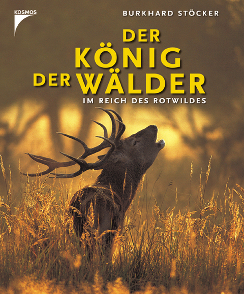 Der K&ouml;nig der W&auml;lder - Burkhard St&ouml;cker