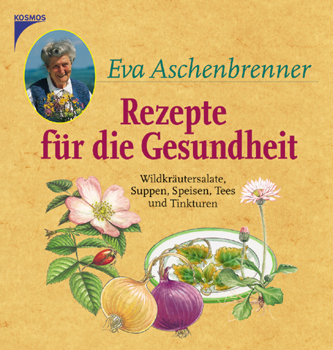 Rezepte f&uuml;r die Gesundheit - Eva Aschenbrenner