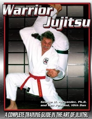 Warrior Jujitsu - George Alexander, Ken Penland