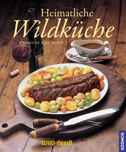 Heimatliche Wildk&uuml;che - Francis R Hoff