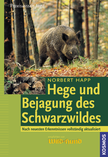 Hege und Bejagung des Schwarzwildes - Norbert Happ