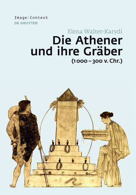Die Athener und ihre Gr&auml;ber (1000-300 v. Chr.) - Elena Walter-Karydi