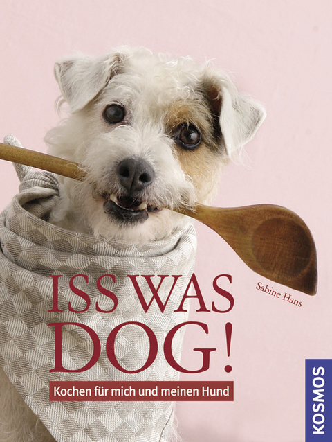 Iss was, Dog! - Sabine Hans