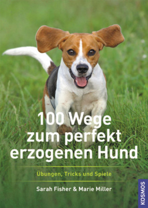 100 Wege zum perfekt erzogenen Hund