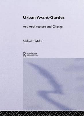 Urban Avant-Gardes -  Malcolm Miles