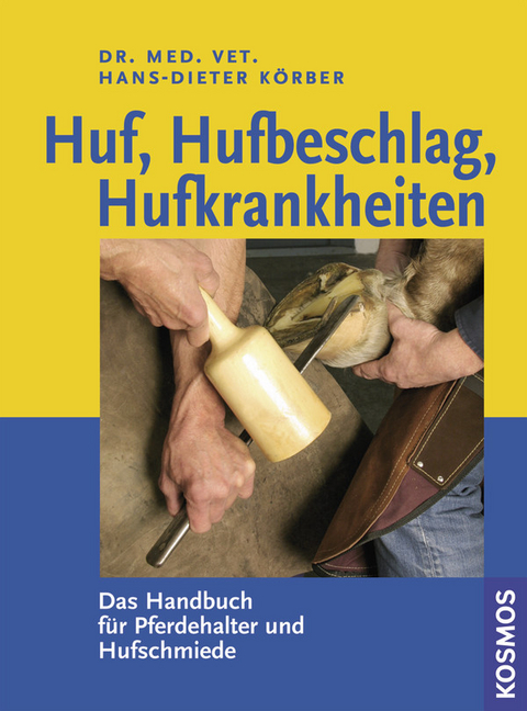 Huf, Hufbeschlag, Hufkrankheiten - Hans-Dieter K&ouml;rber