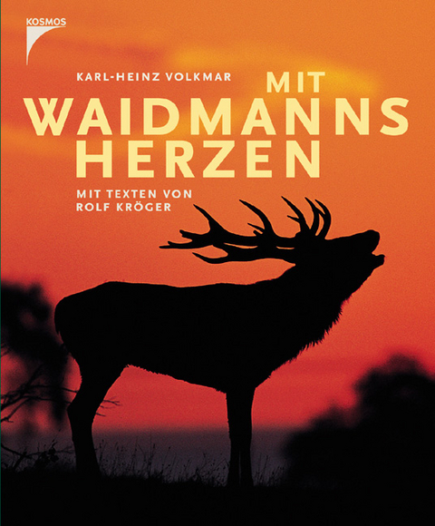 Mit Waidmanns Herzen - Kal H Volkmar, Ralf Kr&ouml;ger