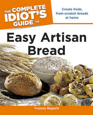 The Complete Idiot's Guide to Easy Artisan Bread