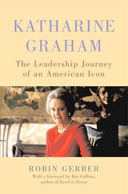 Katharine Graham - Robin Gerber
