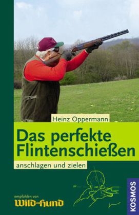 Das perfekte Flintenschie&szlig;en - Heinz Oppermann