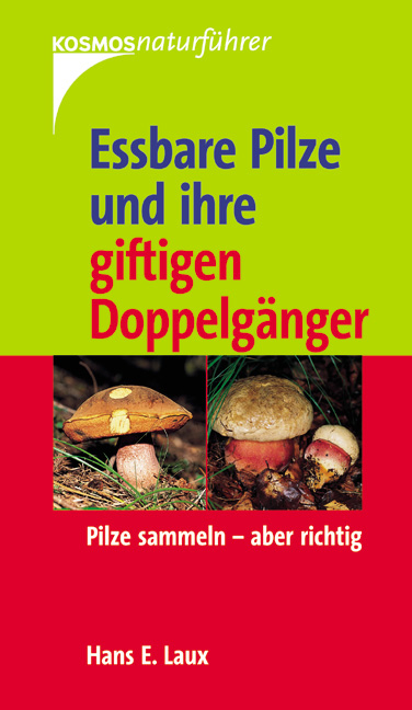 Essbare Pilze und ihre giftigen Doppelg&auml;nger - Hans E Laux