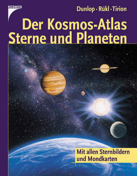 Der Kosmos-Atlas Sterne und Planeten - Storm Dunlop, Wil Tirion, Antonin R&uuml;kl