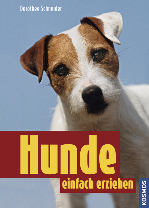 Hunde einfach erziehen - Dorothee Schneider