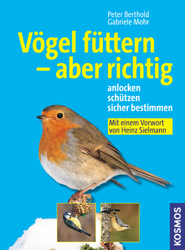 V&ouml;gel f&uuml;ttern - aber richtig - Peter Berthold, Gabriele Mohr