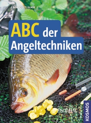 ABC der Angeltechniken - Jan Gutjahr