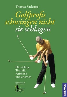 Golfprofis schwingen nicht - sie schlagen - Thomas Zacharias