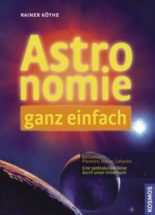 Astronomie ganz einfach - Rainer K&ouml;the