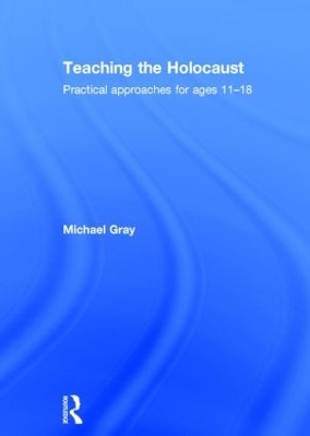 Teaching the Holocaust - Michael Gray