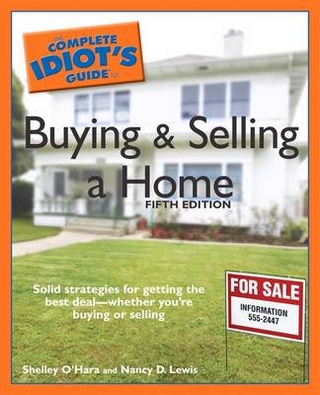 The Complete Idiot's Guide to Buying and Selling a Home