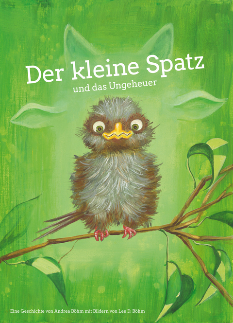 Der kleine Spatz und das Ungeheuer - Andrea B&ouml;hm