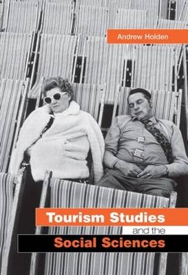 Tourism Studies and the Social Sciences -  Andrew Holden