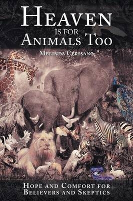 Heaven Is for Animals Too - Melinda Cerisano